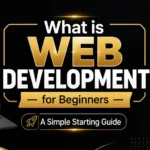 What is Web Development for Beginners