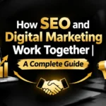 How SEO and Digital Marketing Work Together | A Complete Guide