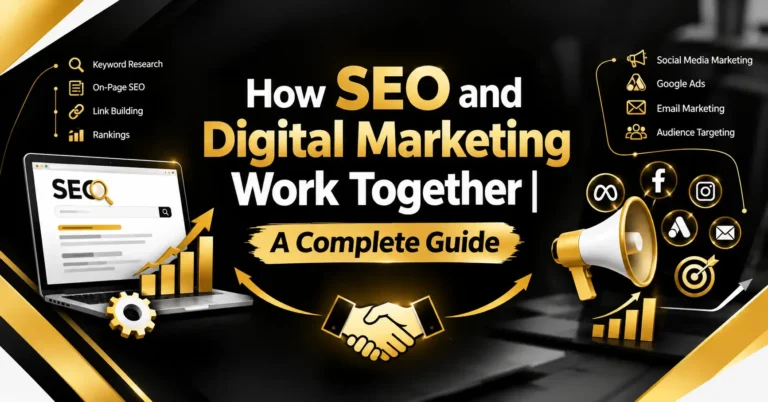 How SEO and Digital Marketing Work Together | A Complete Guide