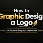 How to Graphic Design a Logo | A Complete Step-by-Step Guide